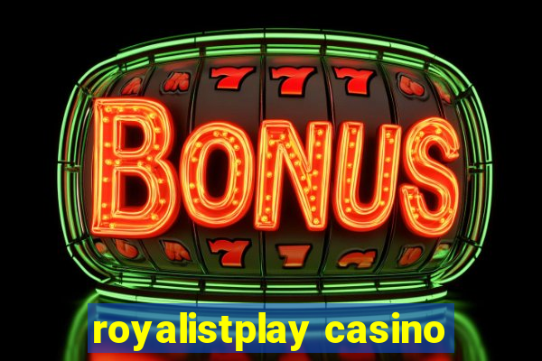 royalistplay casino