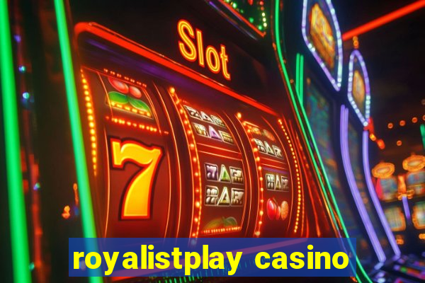 royalistplay casino