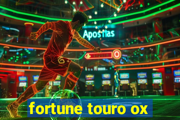 fortune touro ox