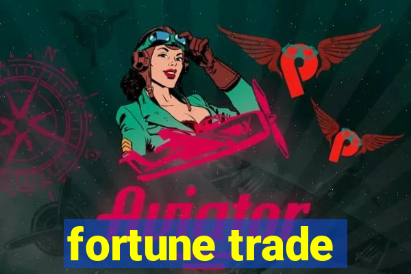 fortune trade