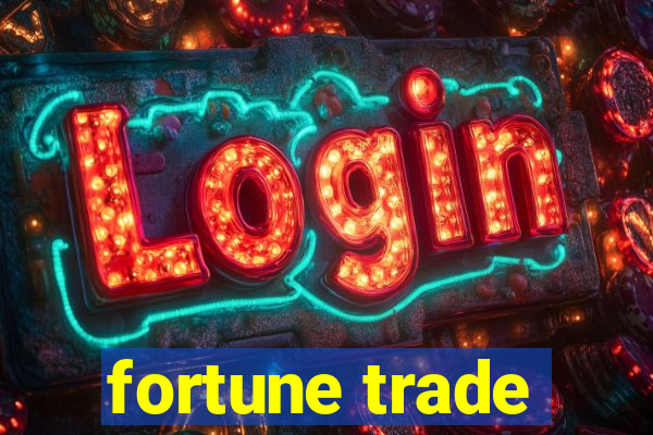 fortune trade