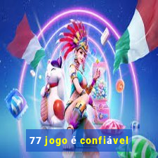 77 jogo é confiável