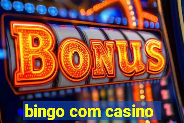 bingo com casino