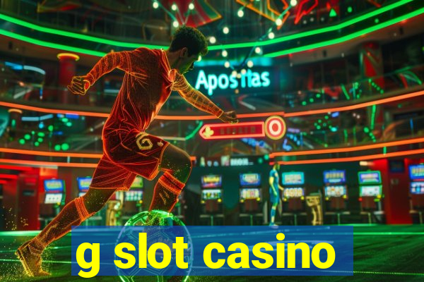 g slot casino