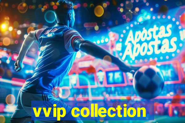 vvip collection