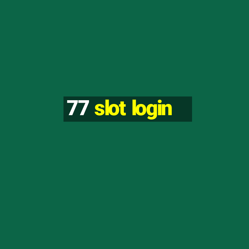 77 slot login