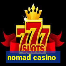 nomad casino