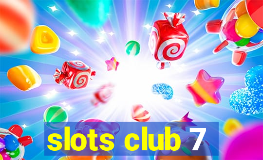 slots club 7