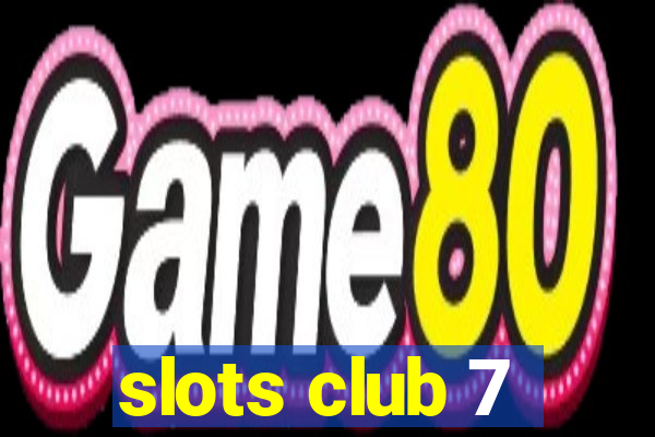 slots club 7