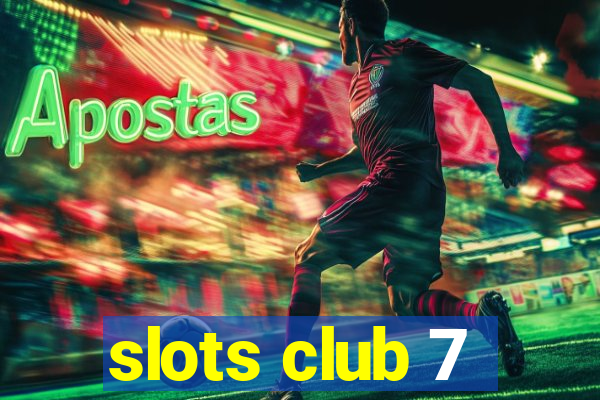 slots club 7