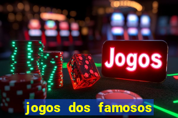 jogos dos famosos para ganhar dinheiro