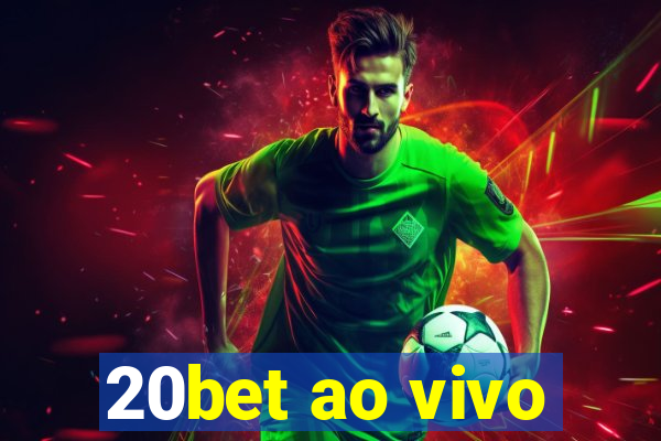 20bet ao vivo