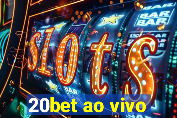 20bet ao vivo