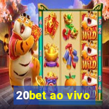 20bet ao vivo