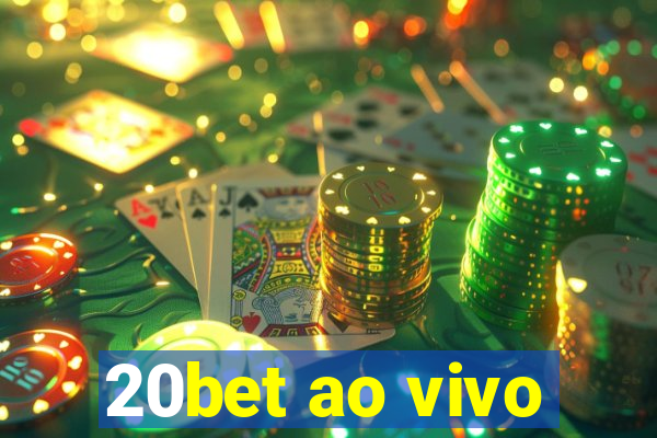 20bet ao vivo