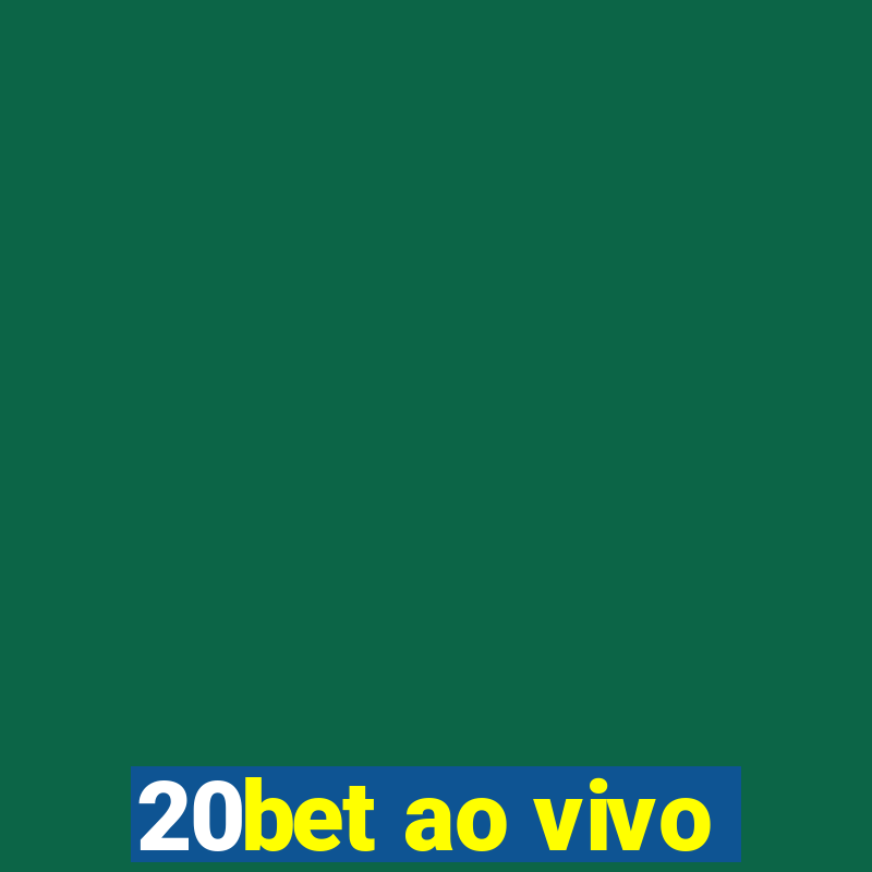 20bet ao vivo