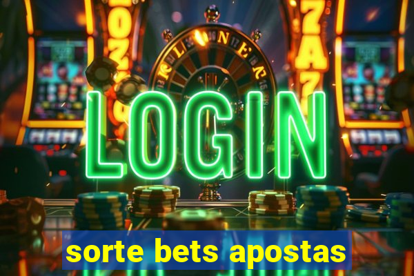 sorte bets apostas