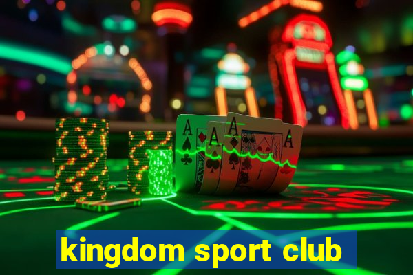 kingdom sport club