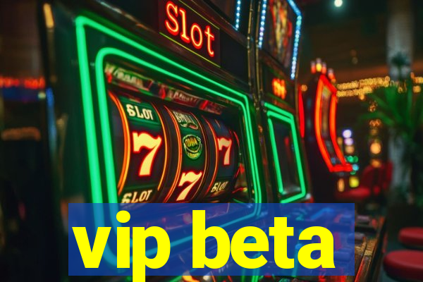 vip beta