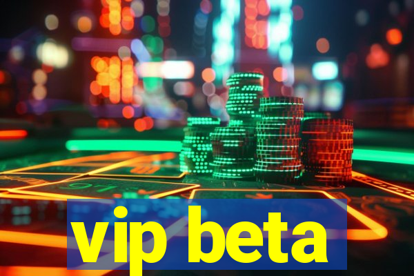 vip beta