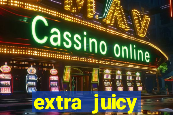 extra juicy megaways slot