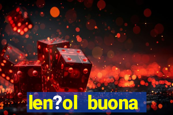 len?ol buona fortuna e bom