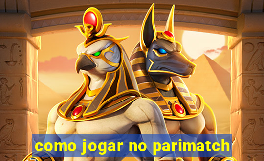 como jogar no parimatch