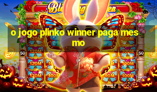 o jogo plinko winner paga mesmo