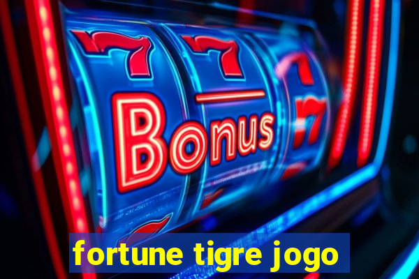 fortune tigre jogo