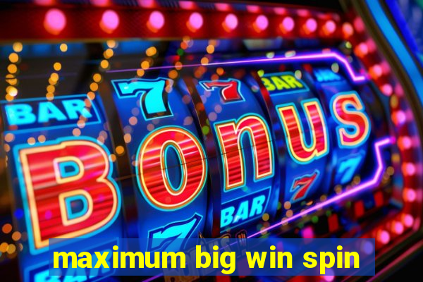 maximum big win spin