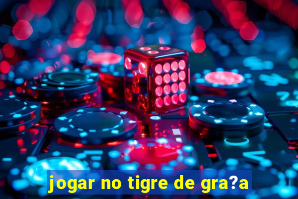 jogar no tigre de gra?a