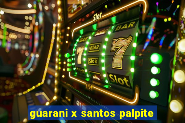 guarani x santos palpite