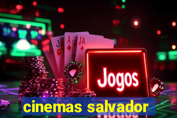 cinemas salvador