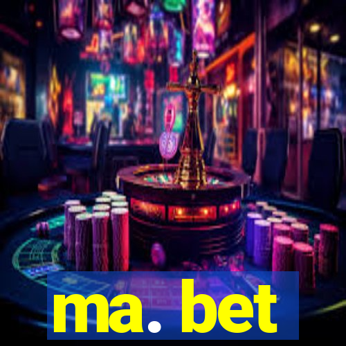 ma. bet