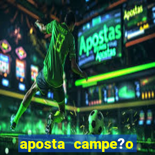 aposta campe?o brasileiro 2024