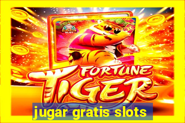 jugar gratis slots