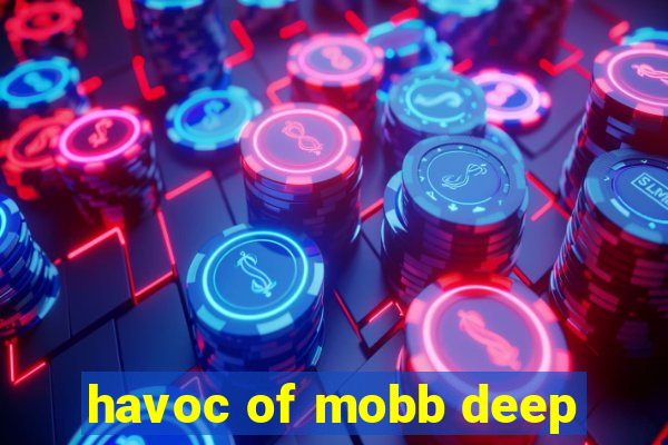 havoc of mobb deep