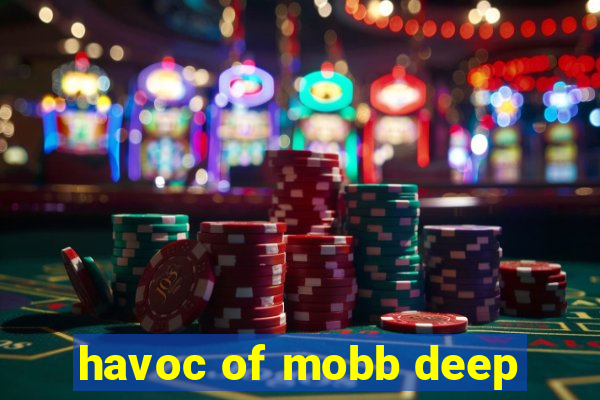 havoc of mobb deep