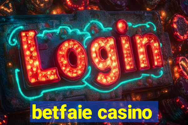 betfaie casino