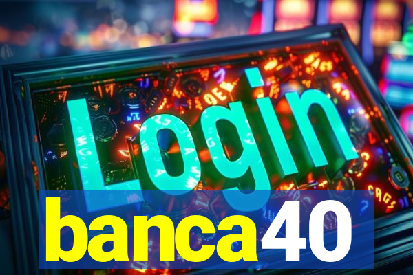 banca40