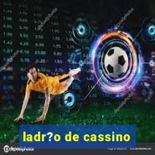 ladr?o de cassino