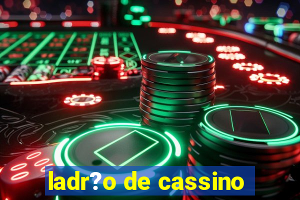 ladr?o de cassino