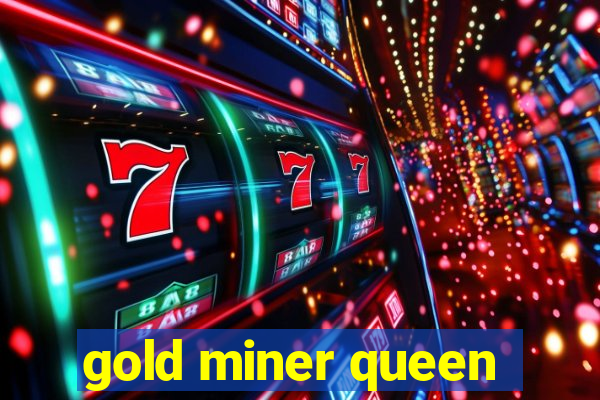 gold miner queen