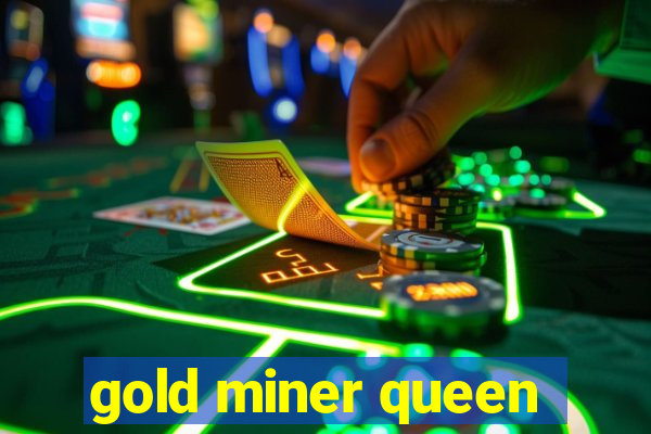 gold miner queen