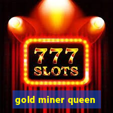 gold miner queen