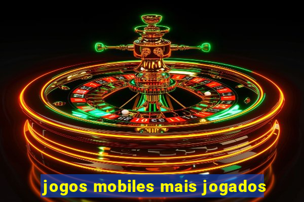 jogos mobiles mais jogados