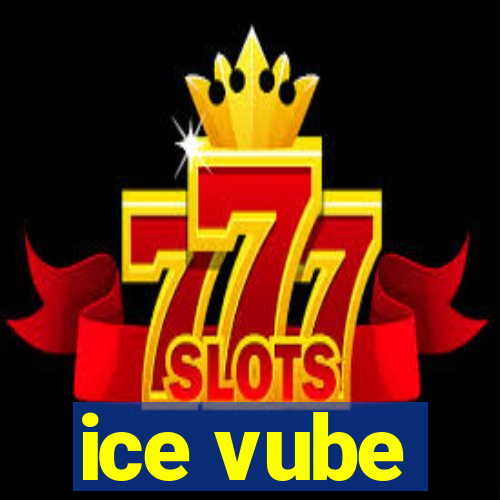 ice vube