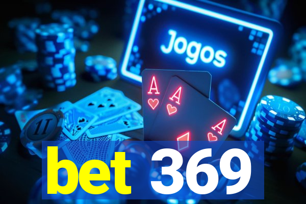 bet 369