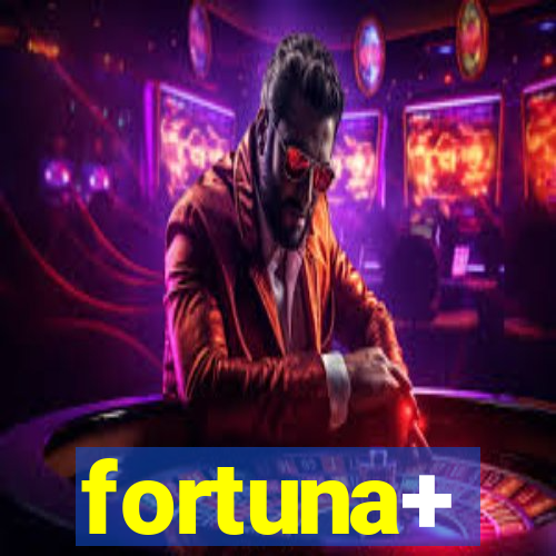 fortuna+