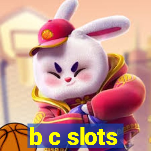 b c slots